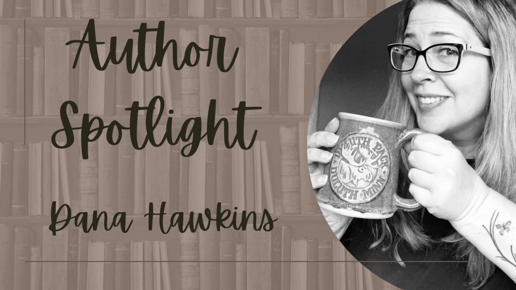 Dana Hawkins Author Spotlight